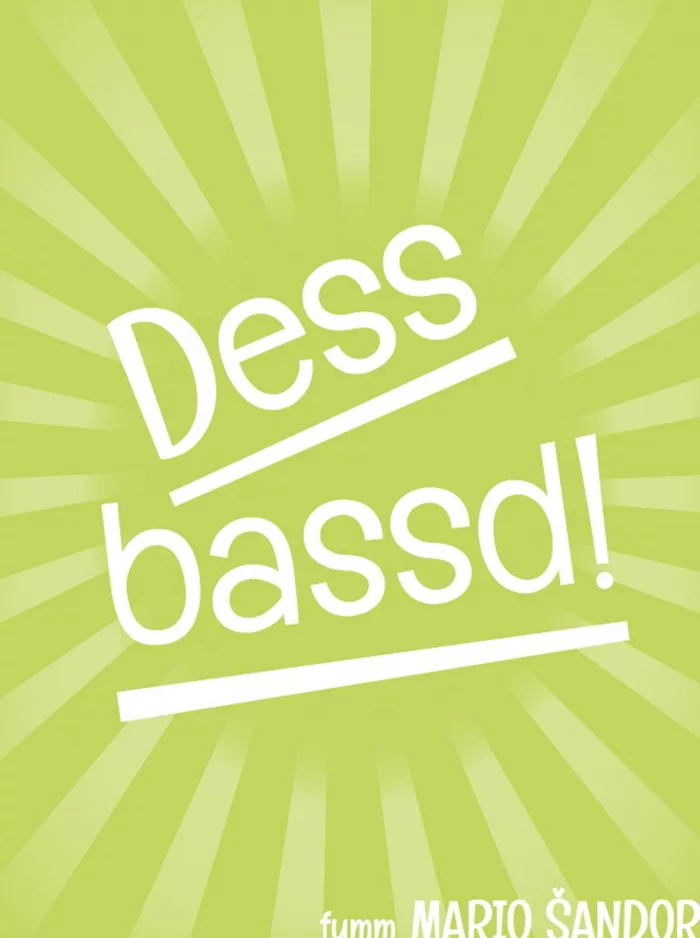 Dess Bassd!